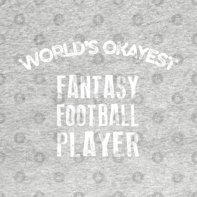 World's Okayest Fantasy Football Player by DankFutura